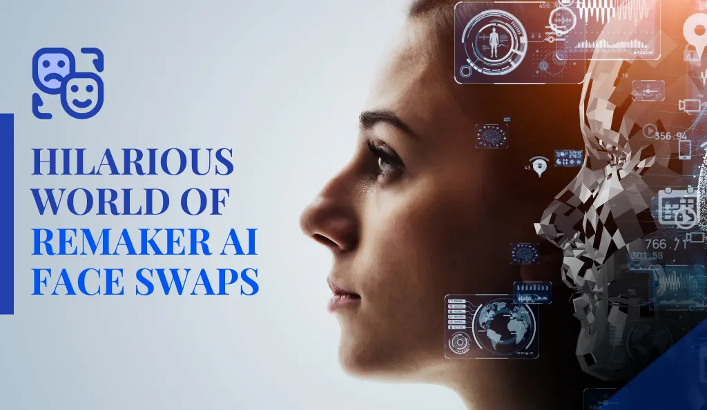 The Hilarious World of Remaker AI Face Swaps: Funny Ideas To Try Today