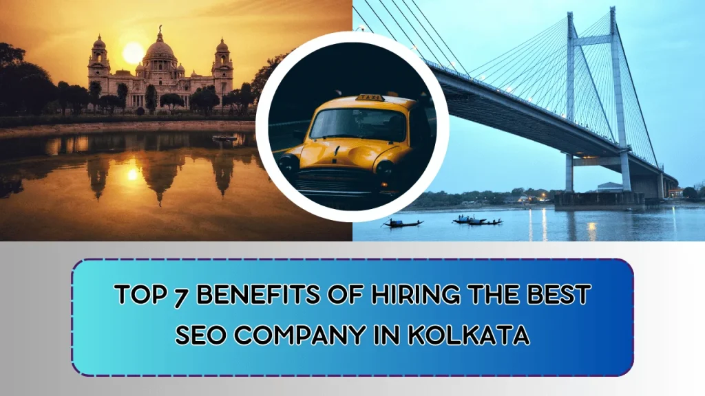 Top 7 Benefits of Hiring an SEO Expert or SEO Company in Kolkata