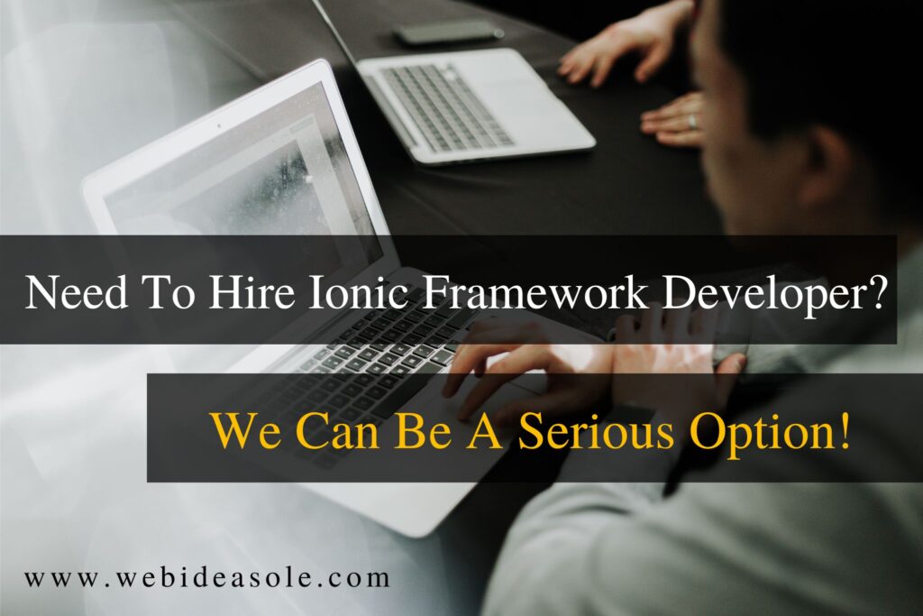 Need to hire ionic framework developer? We can be a serious option!